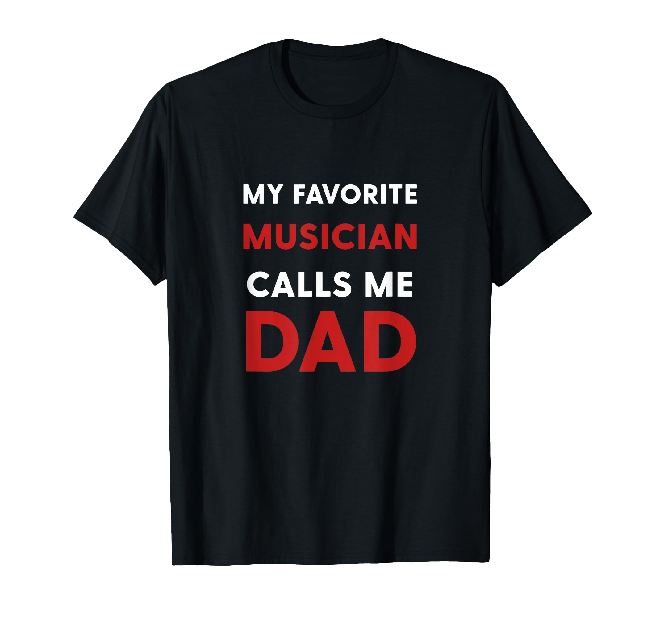 My Favorite Musician Calls Me Dad Gifts Hoodie - Unique Graphic for Adults - T-Shirt, Sweatshirt, Hoodie