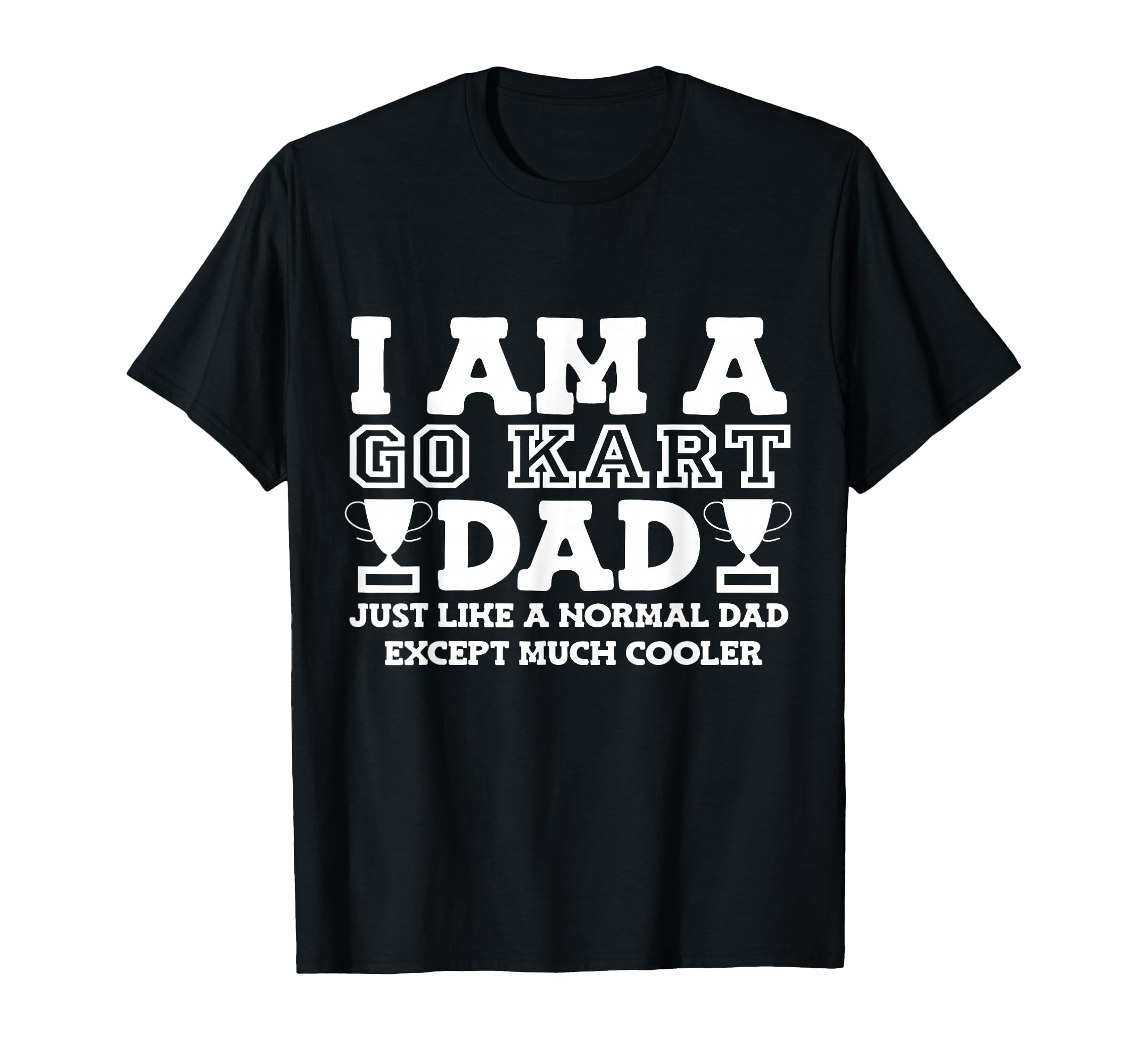 Go Kart Dad T-Shirt - Trendy Graphic for Adults - T-Shirt, Sweatshirt, Hoodie