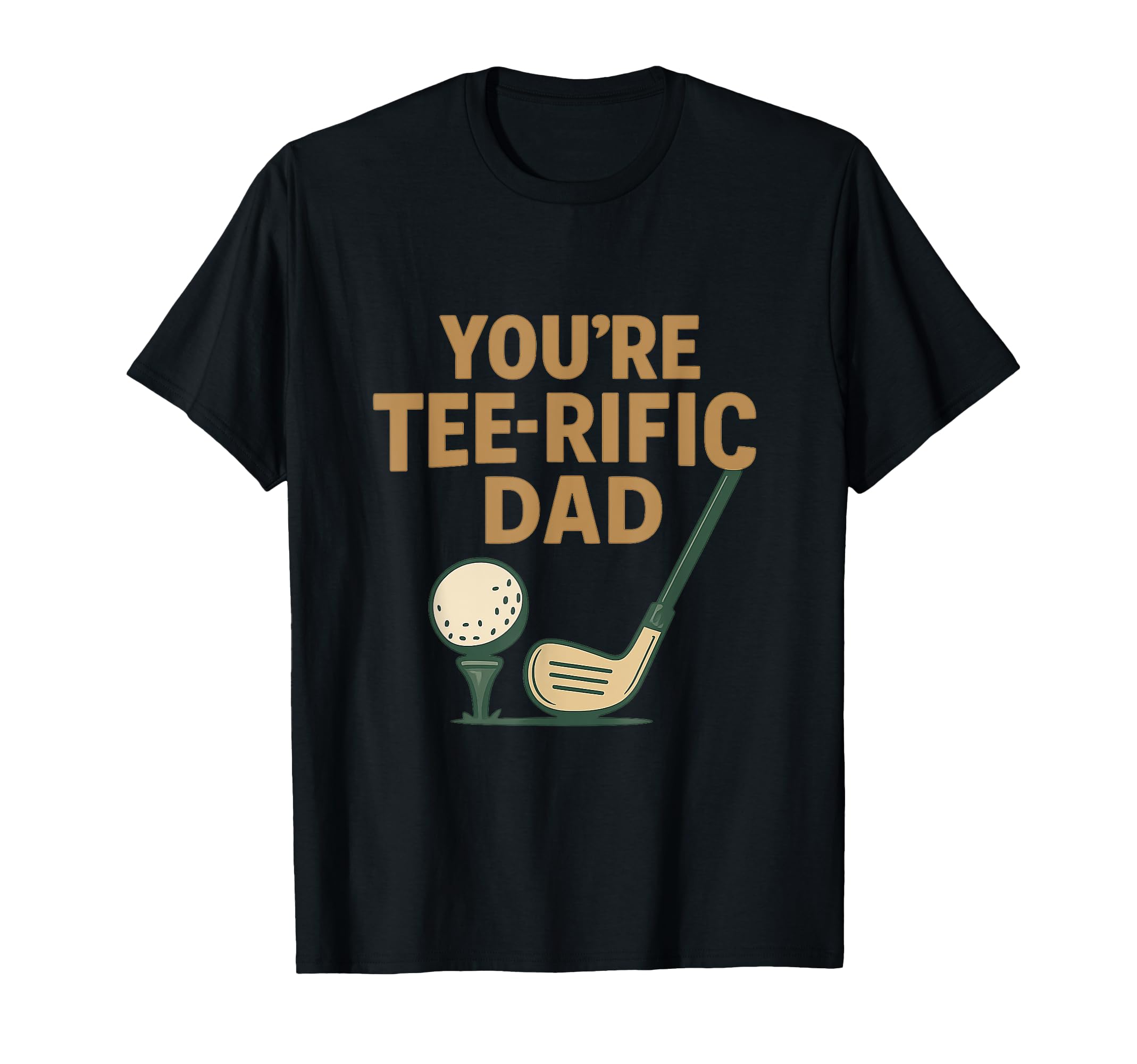 Youre Rific Dad Funny Golf Lover T-Shirt - Graphic Print Unisex - T-Shirt, Sweatshirt, Hoodie