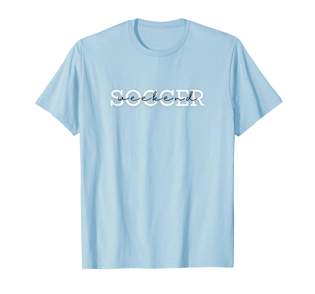 Soccer Weekend Game Tournament T-Shirt - Casual Everyday Wear Men Women - T-Shirt, Sweatshirt, Hoodie