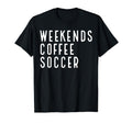 Weekend Drink Coffee Soccer 4 T Shir T Hoodie - Trendy Graphic for Adults - T-Shirt, Sweatshirt, Hoodie