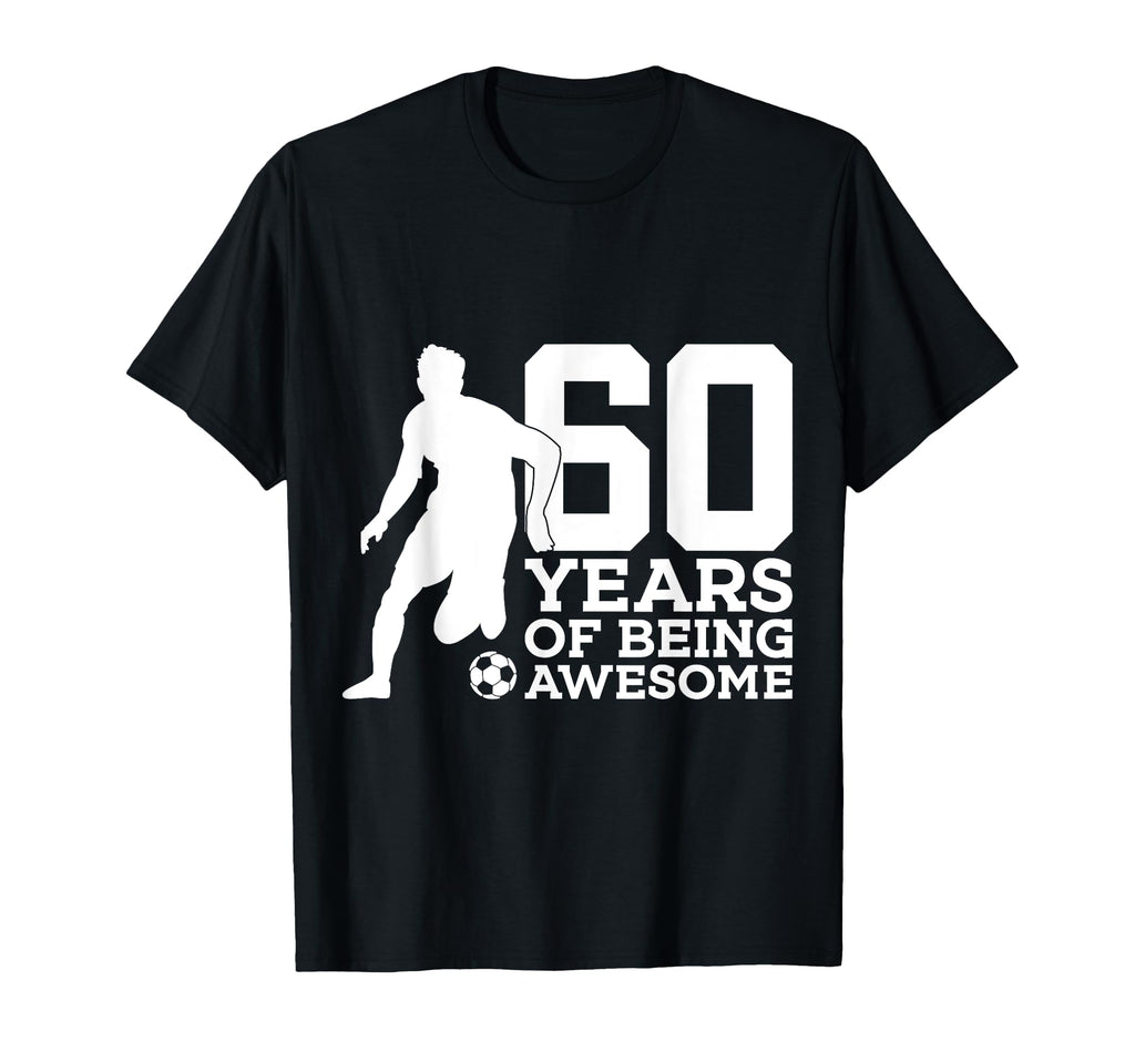 60 Years Being Awesome Soccer 60Th T-Shirt - Custom Art Print for Adults - T-Shirt, Sweatshirt, Hoodie