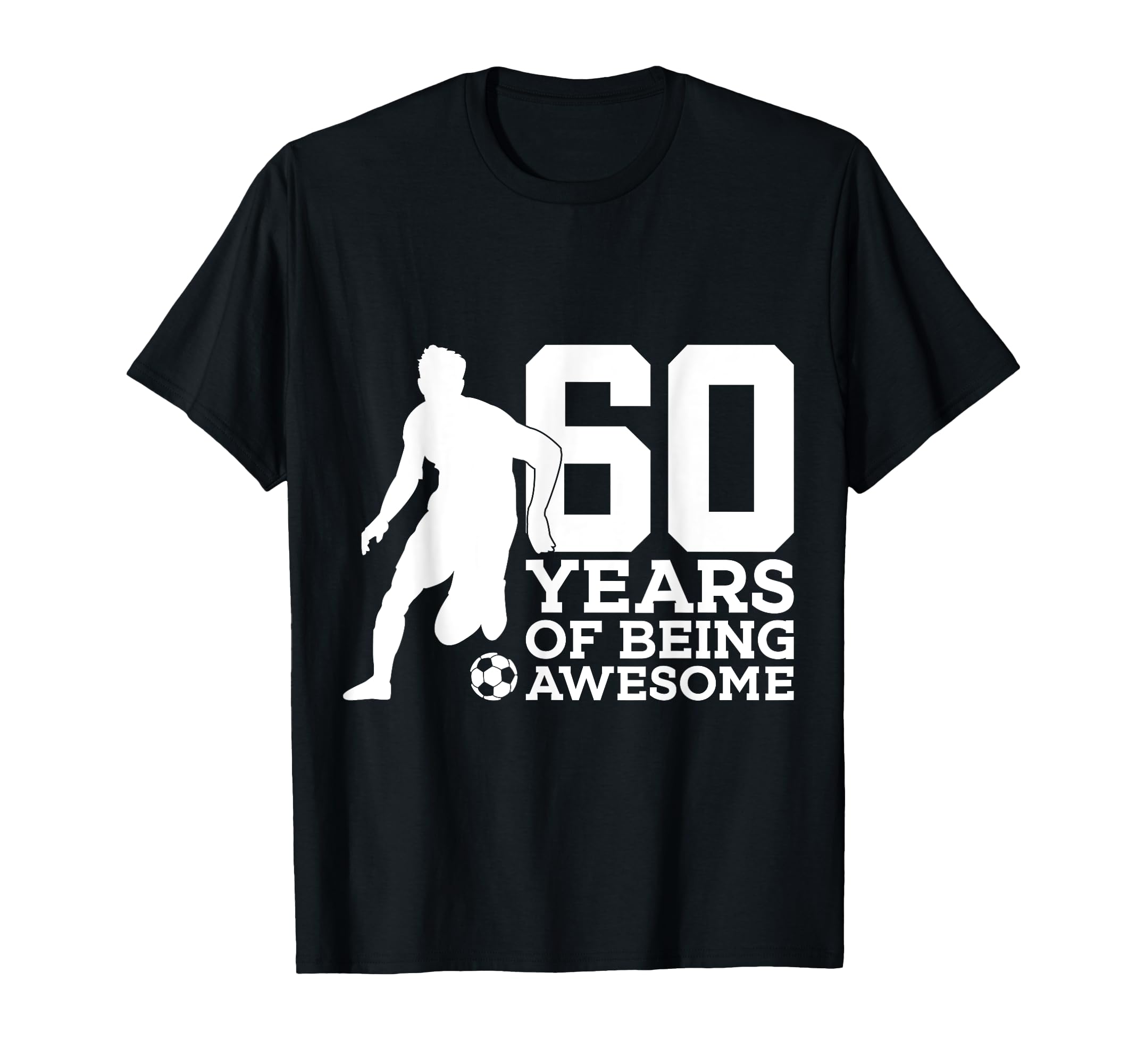 60 Years Being Awesome Soccer 60Th T-Shirt - Custom Art Print for Adults - T-Shirt, Sweatshirt, Hoodie