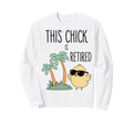 This Chick Is Retired Retirement Sweatshirt - Aesthetic Graphic Men Women - T-Shirt, Sweatshirt, Hoodie