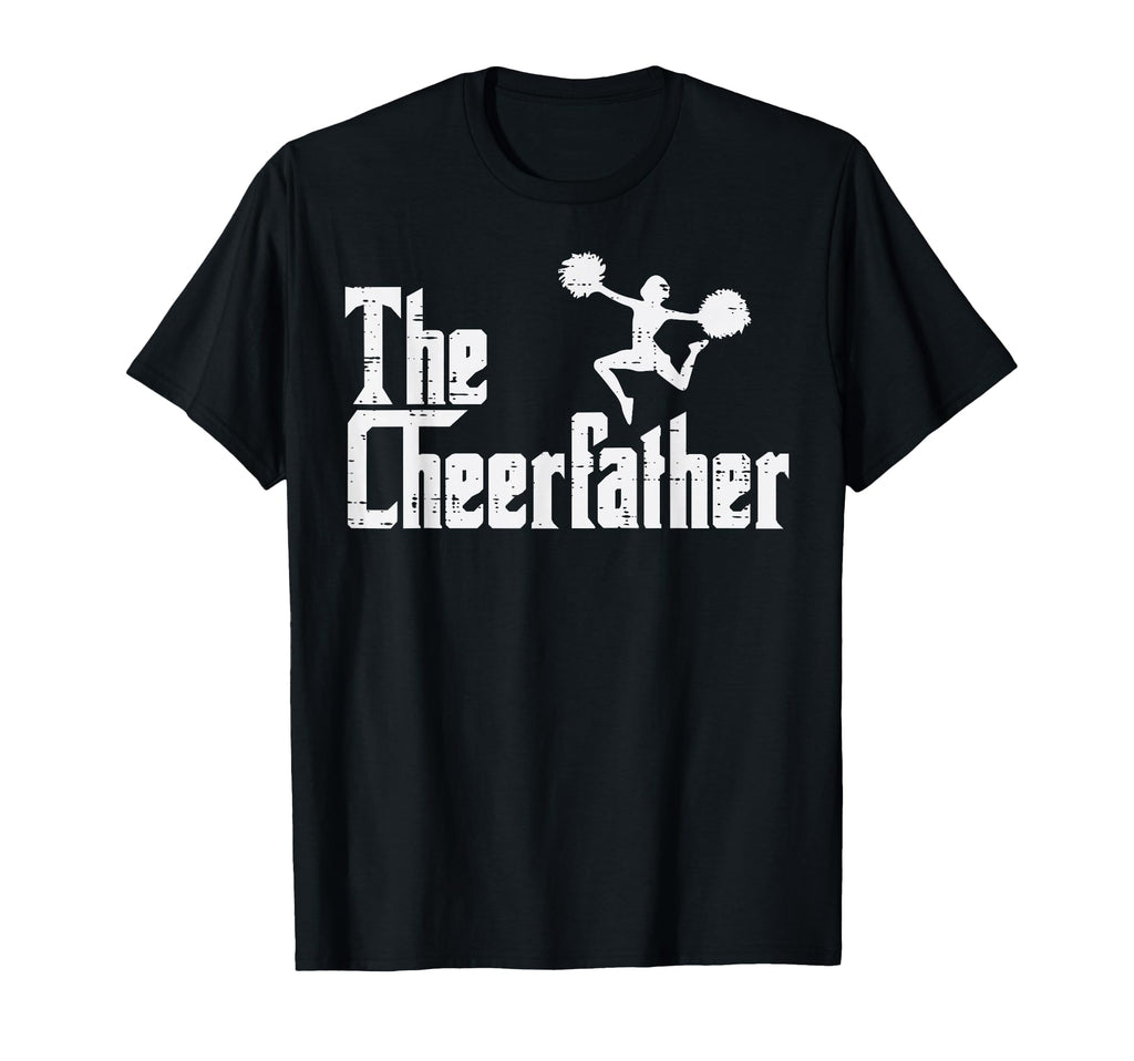 Cheer Father Funny Cheerleader Dad T-Shirt - Novelty Apparel Men Women - T-Shirt, Sweatshirt, Hoodie