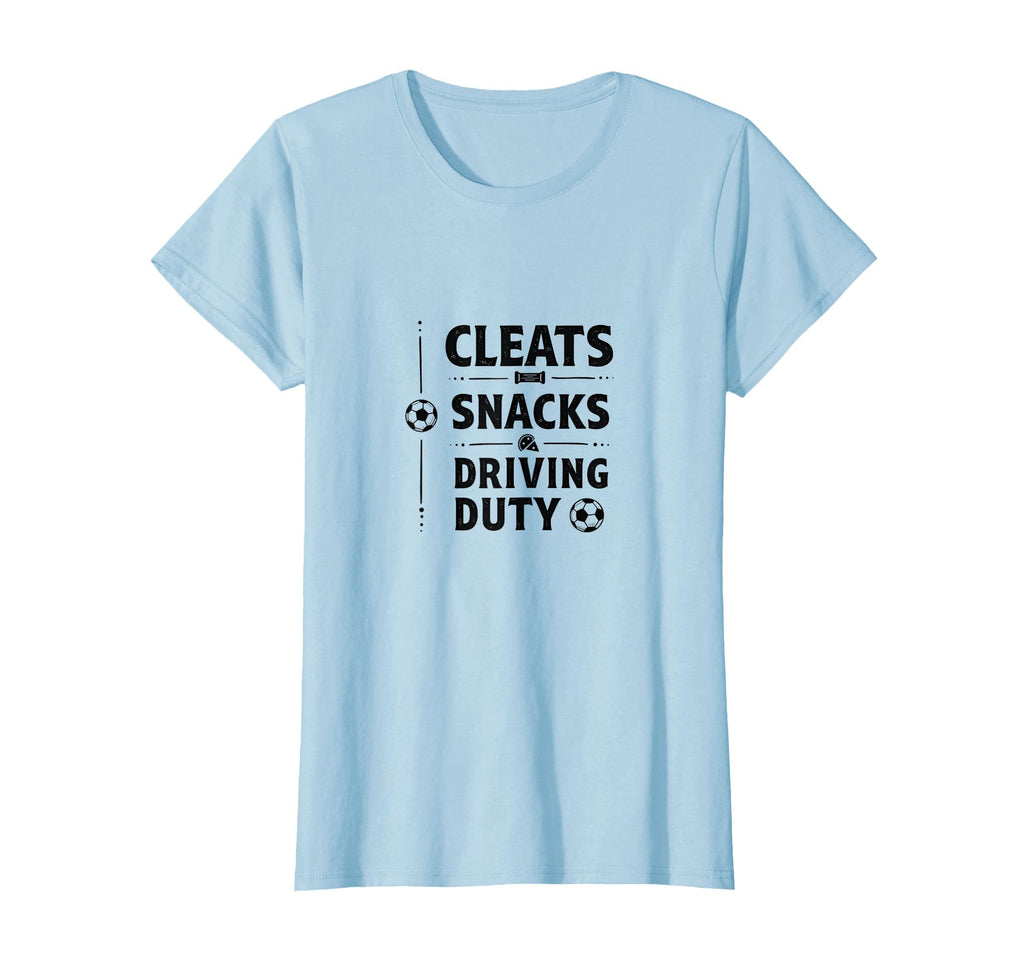 Cleats Snacks Driving Duty Soccer Mom T-Shirt - Trendy Graphic Unisex - T-Shirt, Sweatshirt, Hoodie
