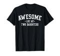 Awesome Like My Two Daughters Gifts Dad T-Shirt - Novelty Apparel Unisex - T-Shirt, Sweatshirt, Hoodie