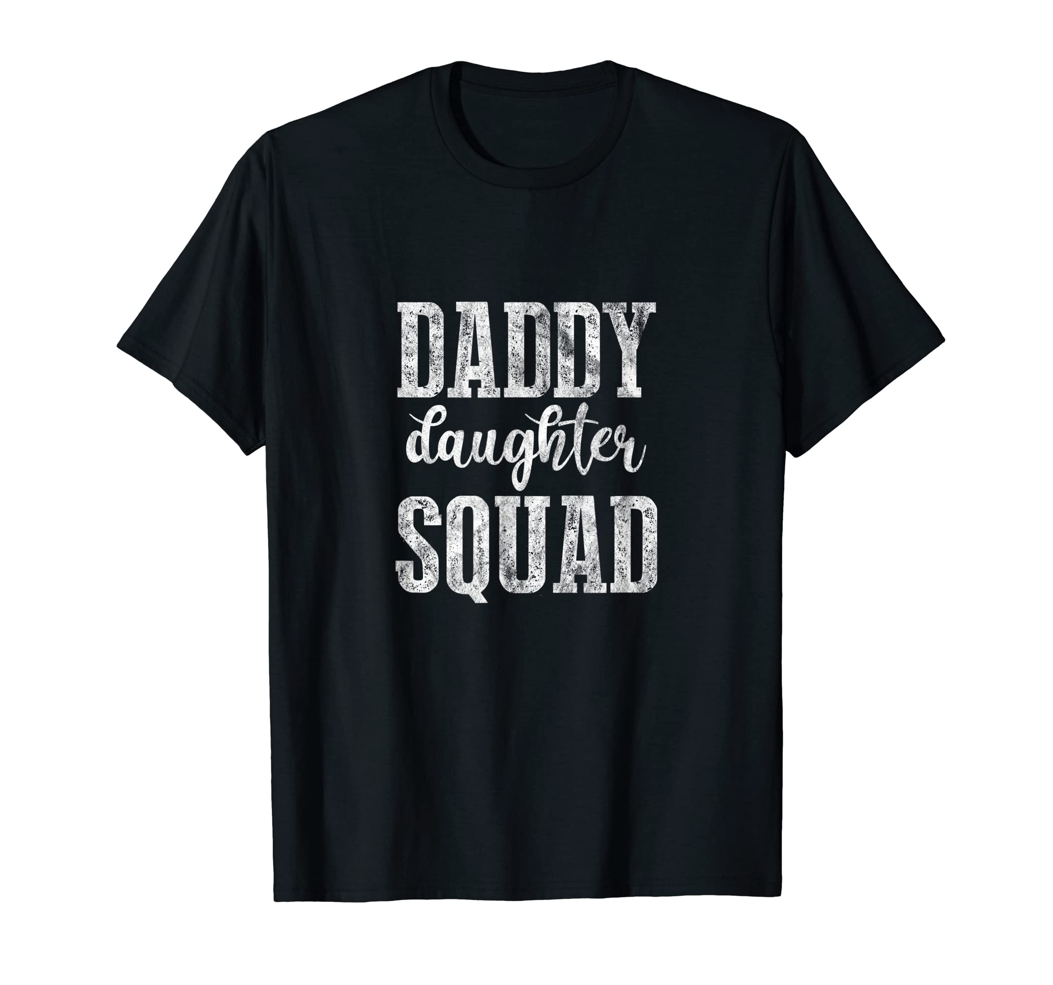 Daddy Daughter Squad Dad Father T-Shirt - Fun Novelty Design Men Women - T-Shirt, Sweatshirt, Hoodie