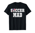 Soccer Mad Fans Supporters Teammates Soccer T-Shirt - Graphic Print Unisex - T-Shirt, Sweatshirt, Hoodie