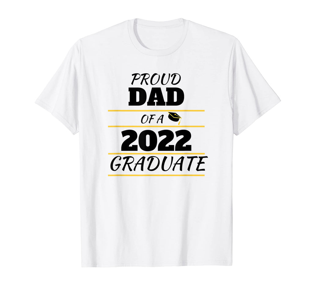 Graduation 2022 Proud Dad 2022 Graduate T-Shirt - Streetwear Style Unisex - T-Shirt, Sweatshirt, Hoodie