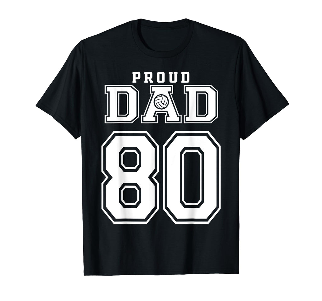Custom Proud Volleyball Dad Number 80 T-Shirt - Unique Graphic Unisex - T-Shirt, Sweatshirt, Hoodie