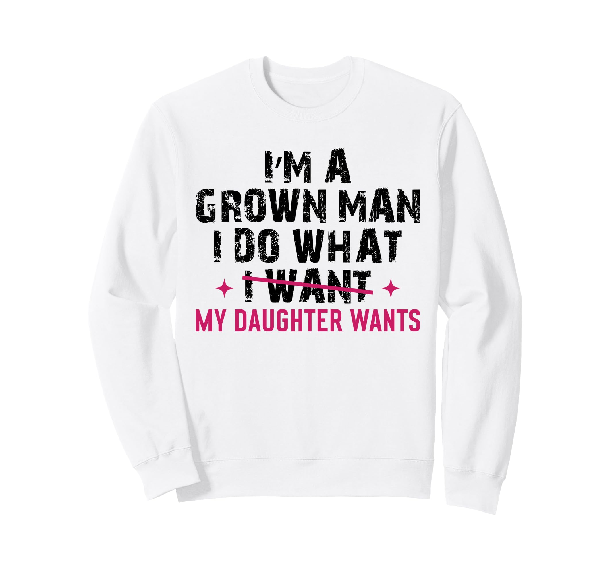 Im Grown I Do What My Daughter Sweatshirt - Unique Graphic for Adults - T-Shirt, Sweatshirt, Hoodie