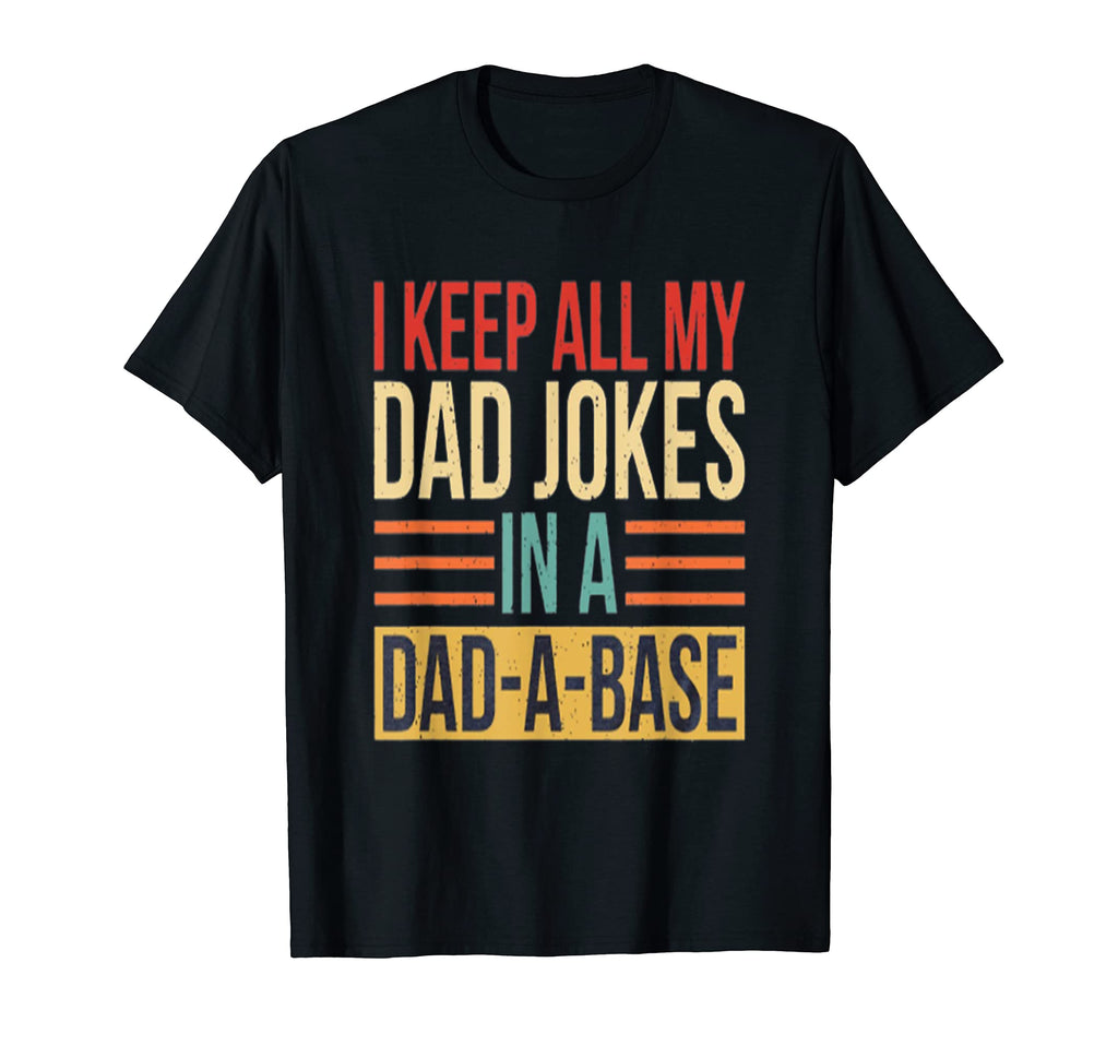 I Keep All My Dad Jokes Dad Base T-Shirt - Streetwear Style for Adults - T-Shirt, Sweatshirt, Hoodie