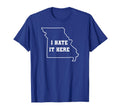 Funny I Hate It Here Missouri Mo State T-Shirt - Unique Graphic for Adults - T-Shirt, Sweatshirt, Hoodie