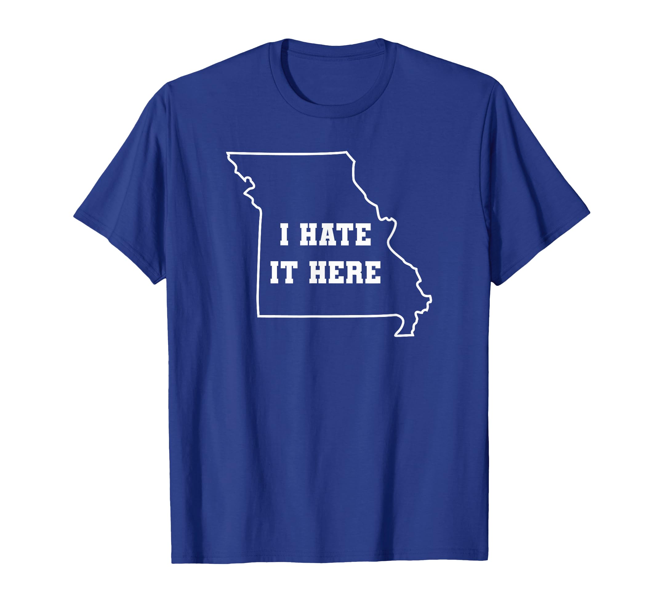 Funny I Hate It Here Missouri Mo State T-Shirt - Unique Graphic for Adults - T-Shirt, Sweatshirt, Hoodie