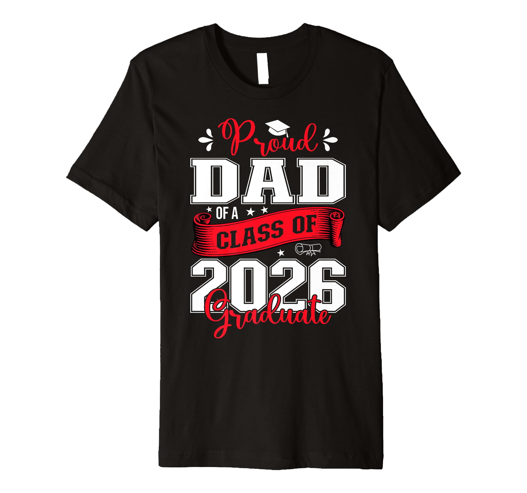 Proud Dad Class 2026 Graduate T-Shirt - Unique Graphic for Adults - T-Shirt, Sweatshirt, Hoodie