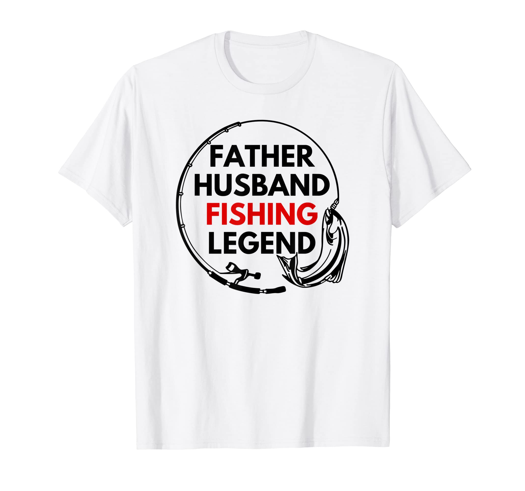 Father Husband Fishing Legend T-Shirt - Fun Novelty Design Men Women - T-Shirt, Sweatshirt, Hoodie