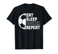 Soccer Coach Funny Eat Sleep Soccer Repeat T-Shirt - Graphic Print Unisex - T-Shirt, Sweatshirt, Hoodie