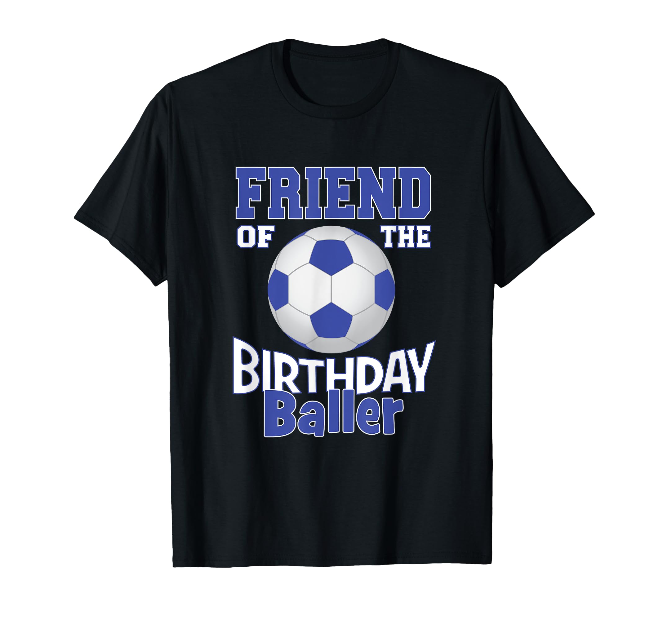 Friend Birthday Baller Soccer Lover B T-Shirt - Graphic Print for Adults - T-Shirt, Sweatshirt, Hoodie