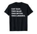 Cat Dad Myth Legend Fathers Day T-Shirt - Fun Novelty Design Men Women - T-Shirt, Sweatshirt, Hoodie