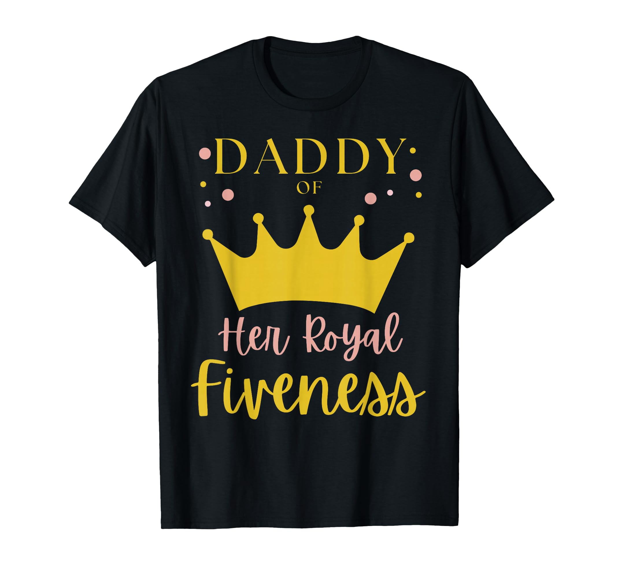 Daddy Dad 5Th Birthday Her Royal T-Shirt - Streetwear Style for Adults - T-Shirt, Sweatshirt, Hoodie
