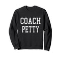 Coach Petty Custom Football Sweatshirt - Fun Novelty Design Men Women - T-Shirt, Sweatshirt, Hoodie