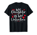 Daughter Is My Valentine Matching T-Shirt - Fun Novelty Design for Adults - T-Shirt, Sweatshirt, Hoodie