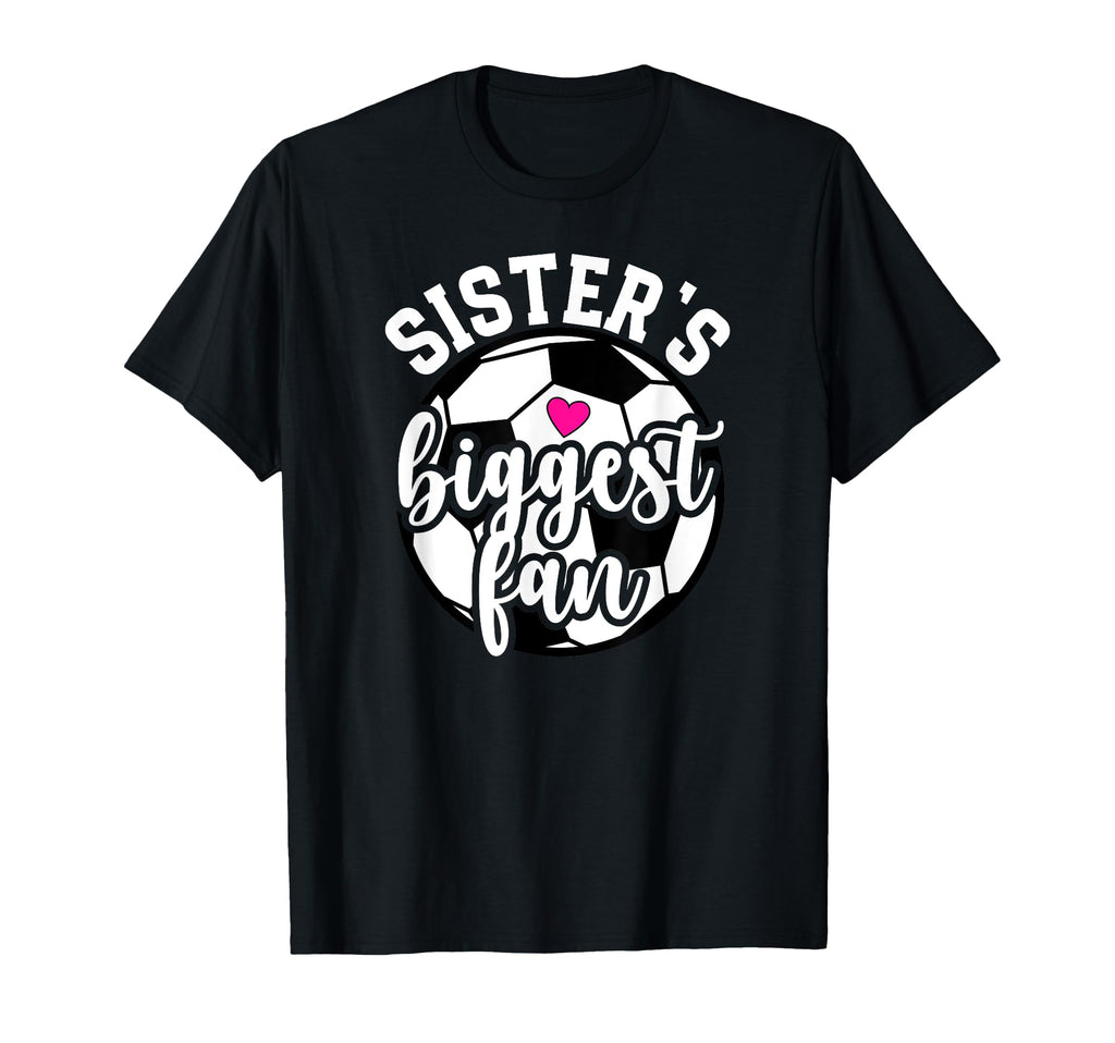 Biggest Fan Soccer Sister Soccer T-Shirt - Custom Art Print for Adults - T-Shirt, Sweatshirt, Hoodie