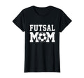 Futsal Mom Indoor Soccer Player T-Shirt - Casual Everyday Wear Unisex - T-Shirt, Sweatshirt, Hoodie