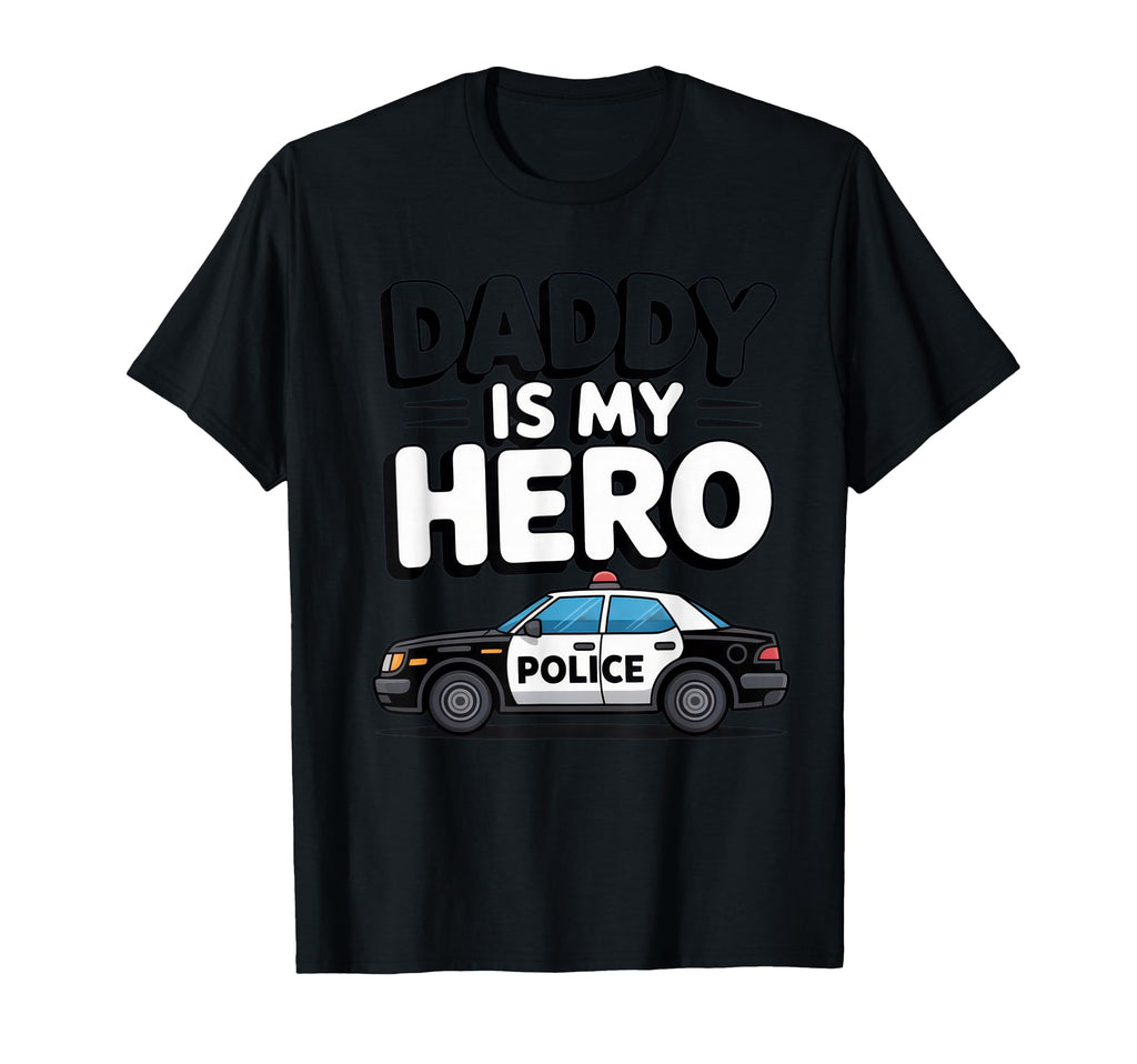 Daddy Is My Hero Police Dad Fathers Day T-Shirt - Unique Graphic Men Women - T-Shirt, Sweatshirt, Hoodie