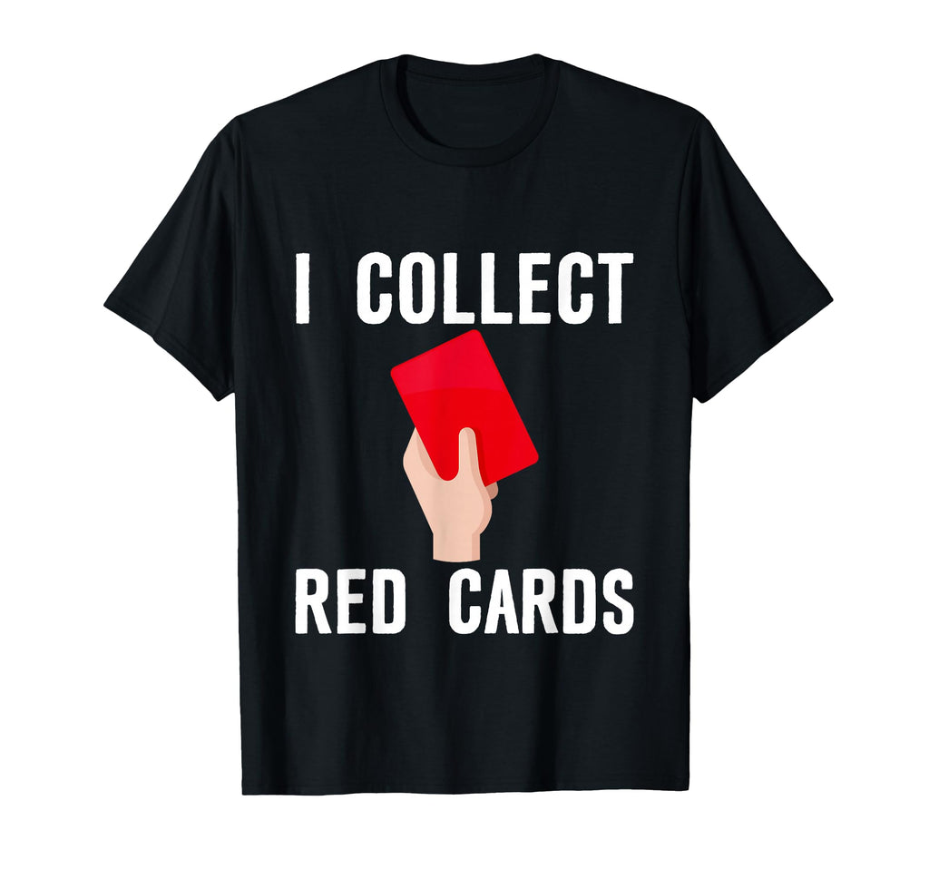 I Collect Red Cards T-Shirt - Aesthetic Graphic Unisex - T-Shirt, Sweatshirt, Hoodie