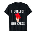 I Collect Red Cards T-Shirt - Aesthetic Graphic Unisex - T-Shirt, Sweatshirt, Hoodie