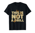 This Is Not Drill Funny Dad Pun Joke T-Shirt - Custom Art Print for Adults - T-Shirt, Sweatshirt, Hoodie