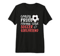 Crazy Proud Soccer Girlfriend T-Shirt - Aesthetic Graphic for Adults - T-Shirt, Sweatshirt, Hoodie