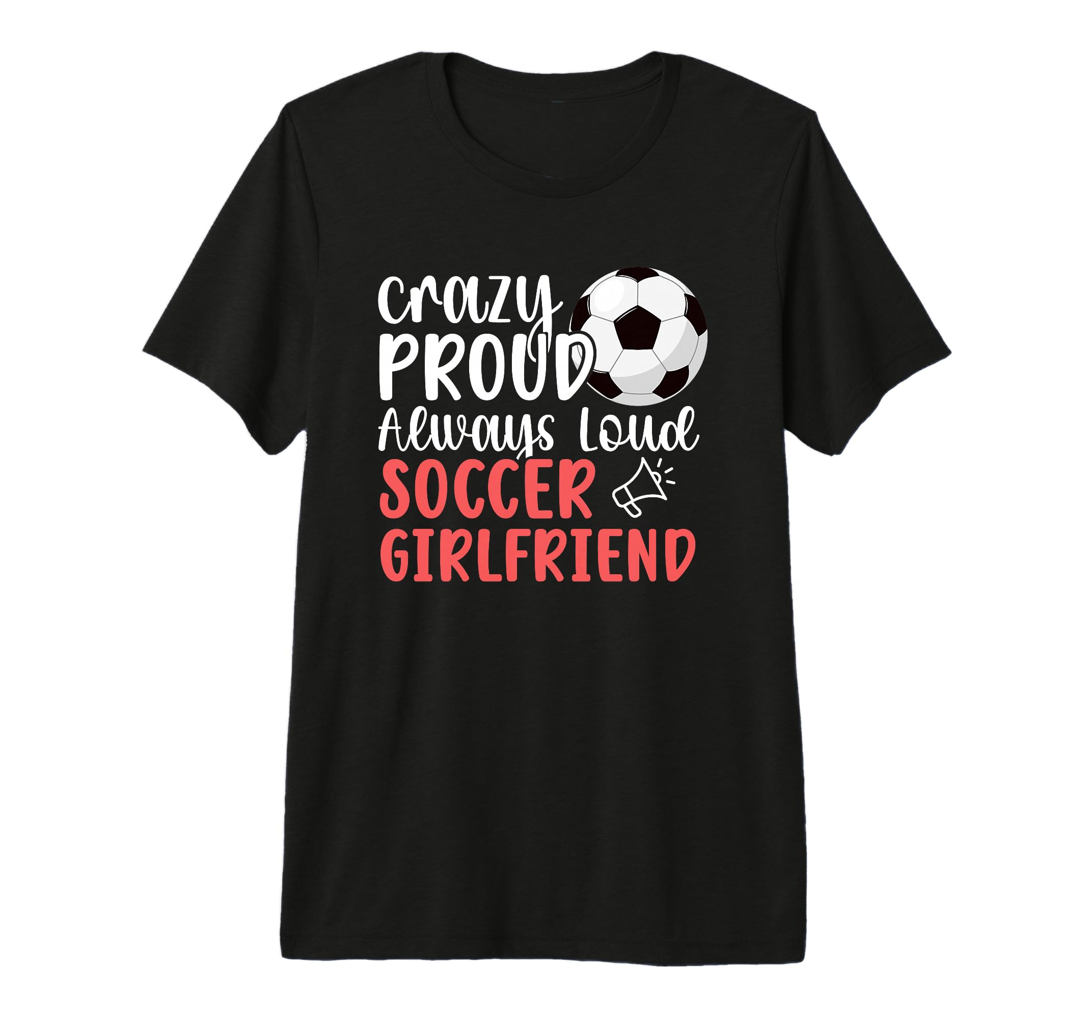 Crazy Proud Soccer Girlfriend T-Shirt - Aesthetic Graphic for Adults - T-Shirt, Sweatshirt, Hoodie