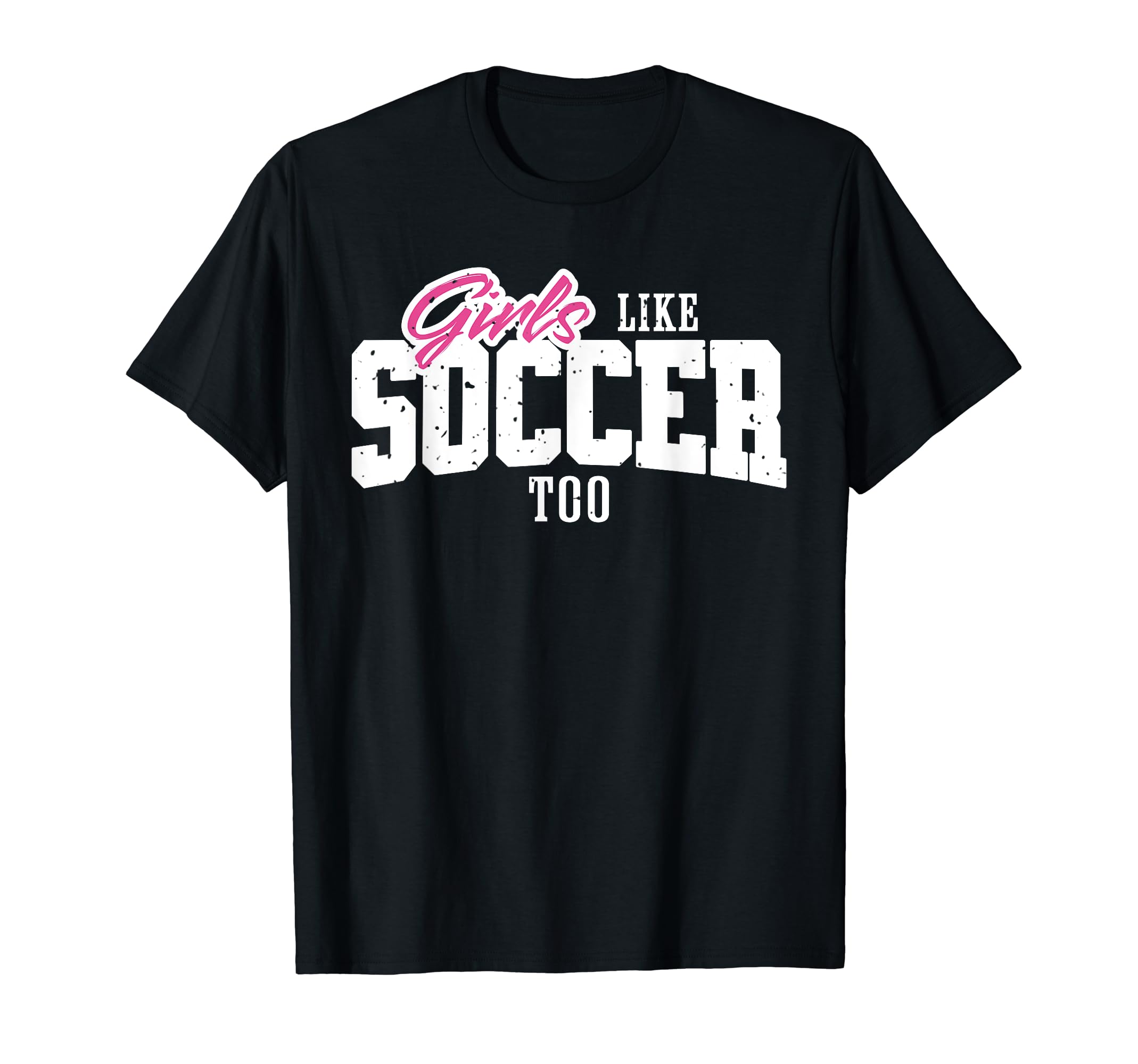 Like Soccer Too T-Shirt - Graphic Print Unisex - T-Shirt, Sweatshirt, Hoodie