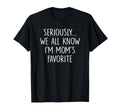 Im Moms Favorite Child Funny Family Moms T-Shirt - Streetwear Style Unisex - T-Shirt, Sweatshirt, Hoodie