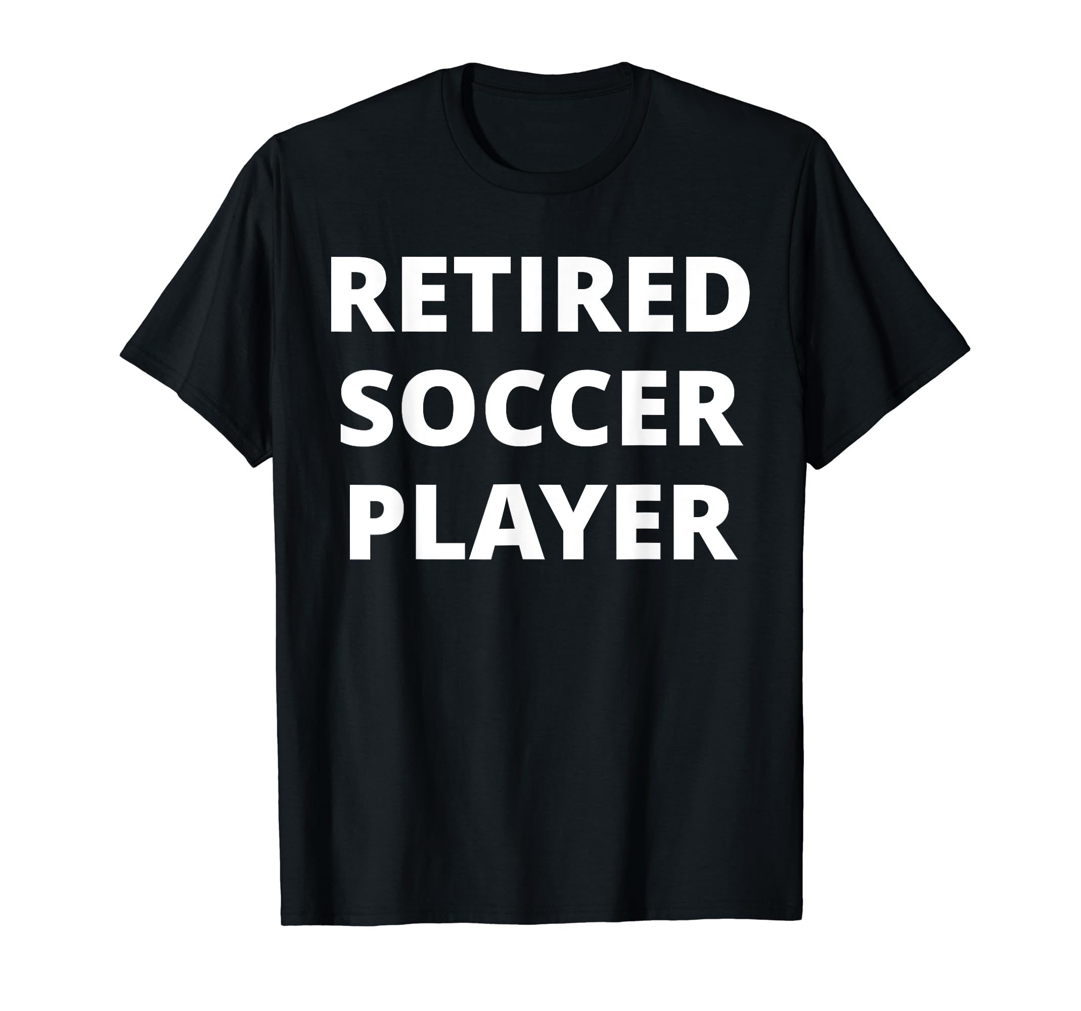 Retired Soccer Player T-Shirt - Graphic Print for Adults - T-Shirt, Sweatshirt, Hoodie