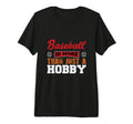 Baseball Is More Than Just Hobby T-Shirt - Novelty Apparel Men Women - T-Shirt, Sweatshirt, Hoodie