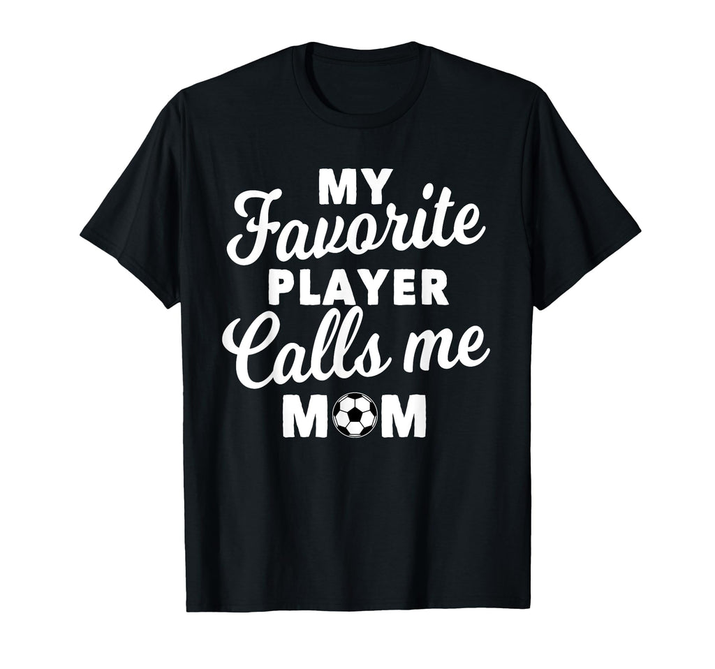 My Favorite Player Calls Me Mom T-Shirt - Custom Art Print for Adults - T-Shirt, Sweatshirt, Hoodie