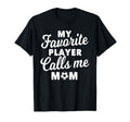 My Favorite Player Calls Me Mom T-Shirt - Custom Art Print for Adults - T-Shirt, Sweatshirt, Hoodie
