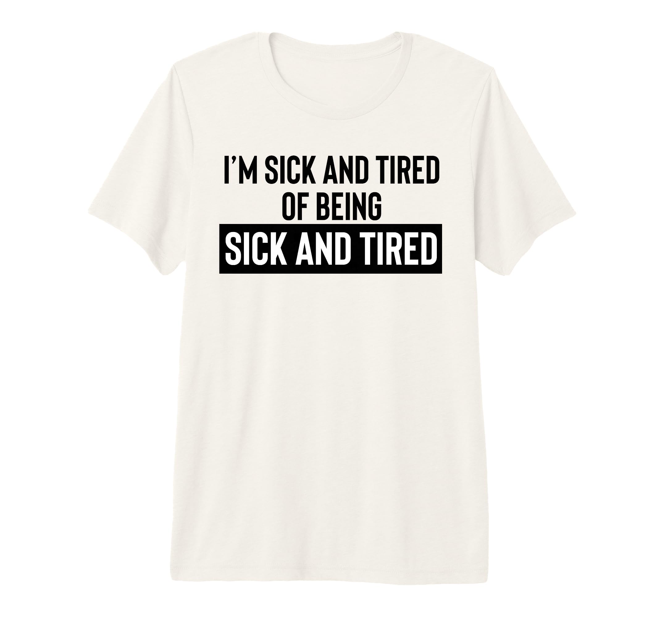 Sick Tired Being Sick Tired Dads Club Tired T-Shirt - Graphic Print Unisex - T-Shirt, Sweatshirt, Hoodie