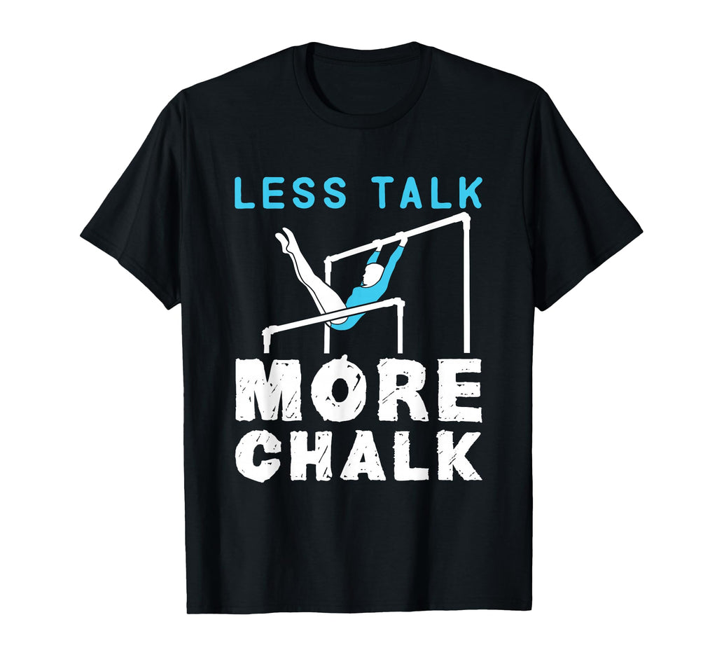 Less Talk More Chalk Gymnastics Gymnast T-Shirt - Unique Graphic Unisex - T-Shirt, Sweatshirt, Hoodie
