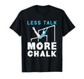Less Talk More Chalk Gymnastics Gymnast T-Shirt - Unique Graphic Unisex - T-Shirt, Sweatshirt, Hoodie