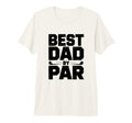 Best Dad Par Golf Dad Funny T-Shirt - Casual Everyday Wear Men Women - T-Shirt, Sweatshirt, Hoodie