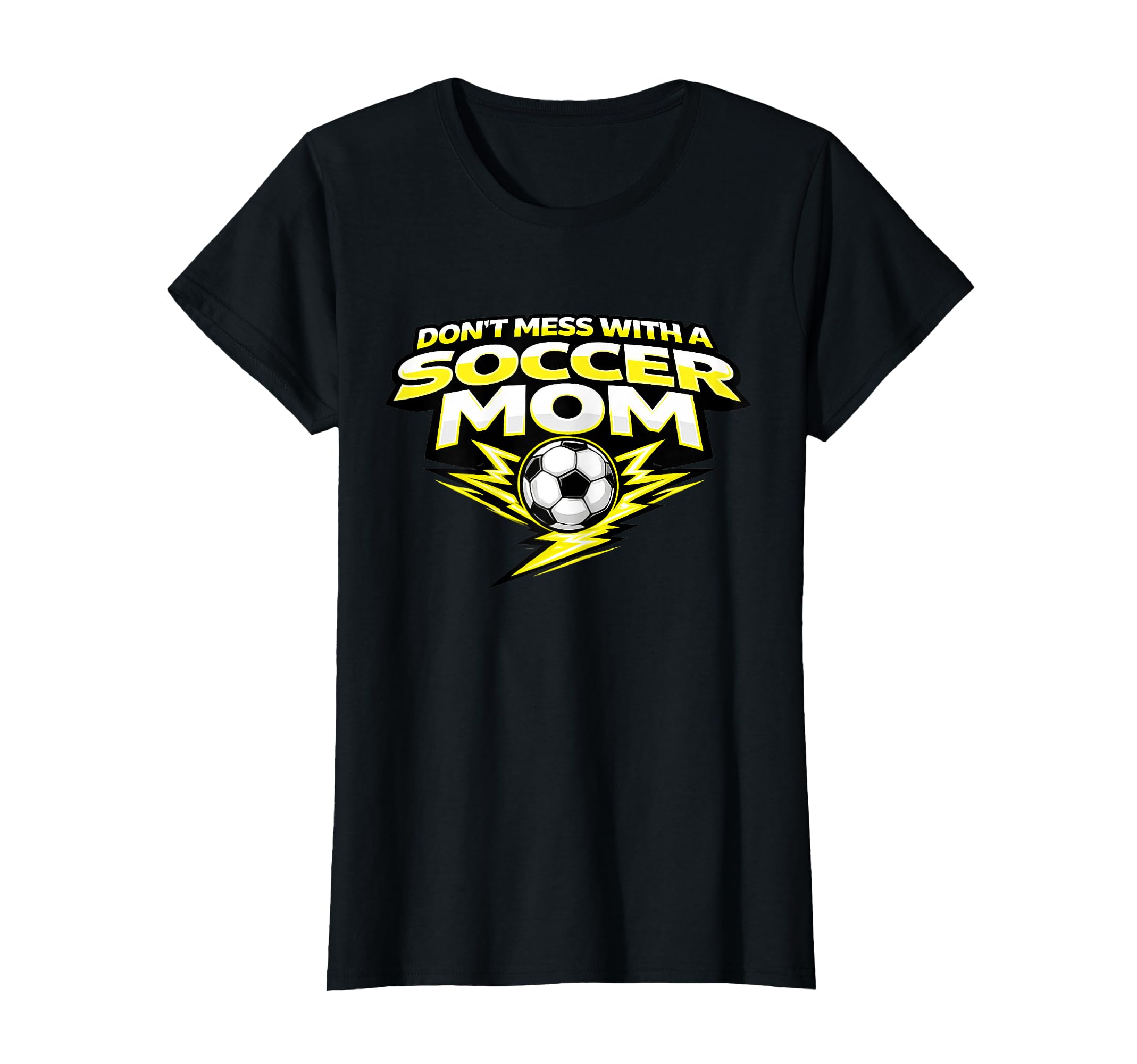 Funny Soccer Mom Dont Mess Soccer T-Shirt - Aesthetic Graphic for Adults - T-Shirt, Sweatshirt, Hoodie