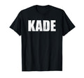 Kade First Name Birthday Dad Name T-Shirt - Streetwear Style Unisex - T-Shirt, Sweatshirt, Hoodie