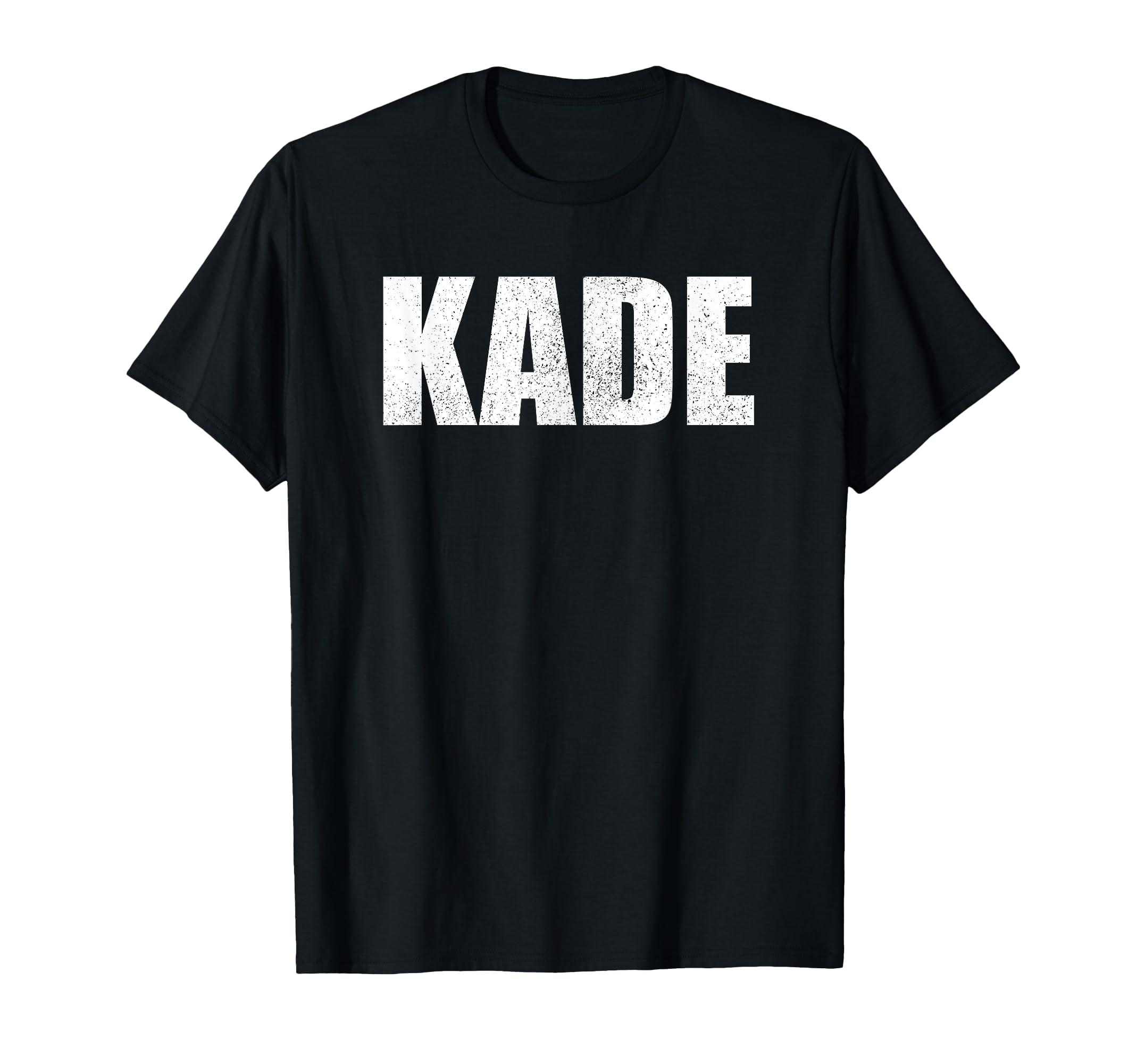 Kade First Name Birthday Dad Name T-Shirt - Streetwear Style Unisex - T-Shirt, Sweatshirt, Hoodie