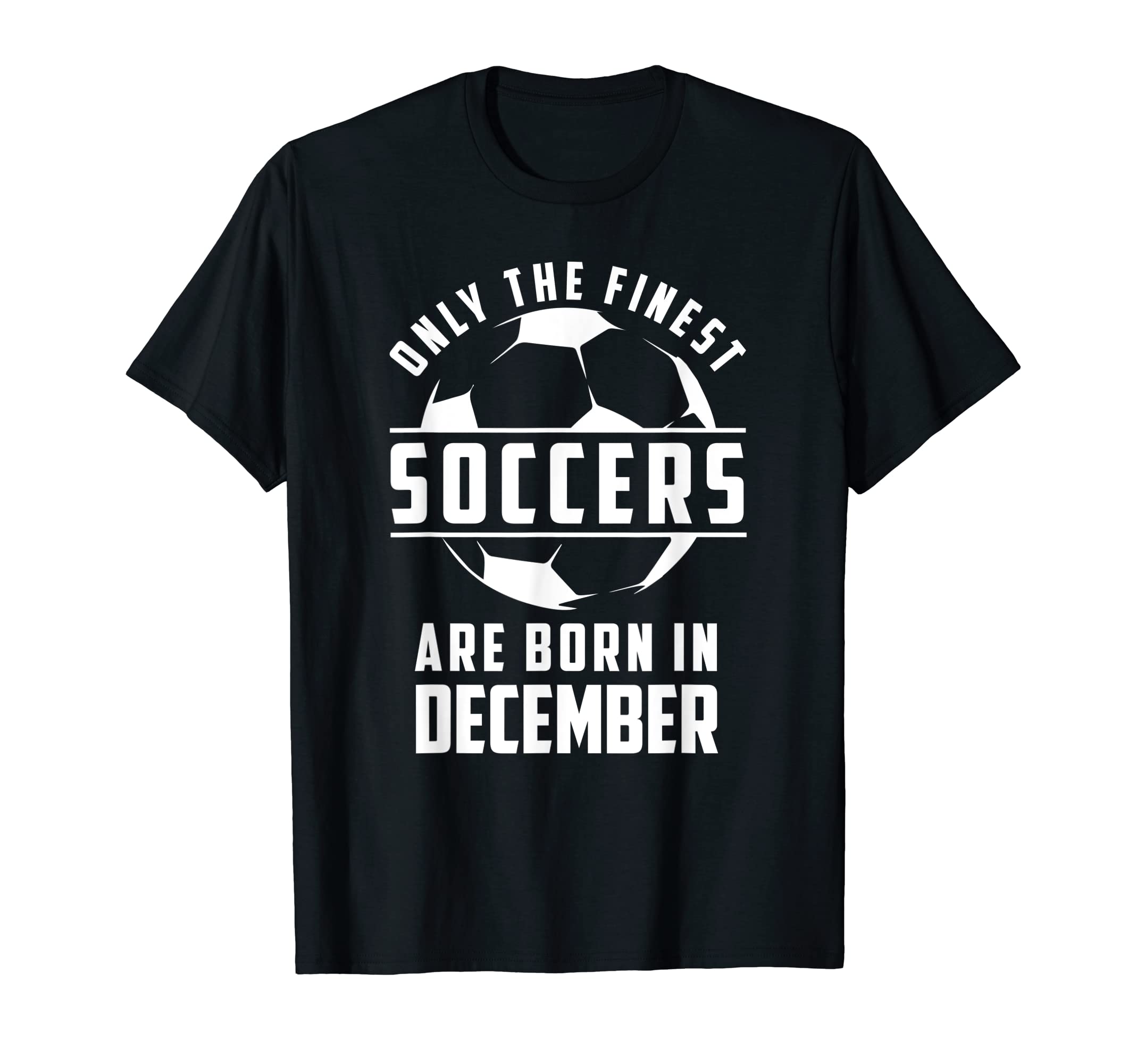 Only Finest Soccers Soccer Player T-Shirt - Casual Everyday Wear Men Women - T-Shirt, Sweatshirt, Hoodie