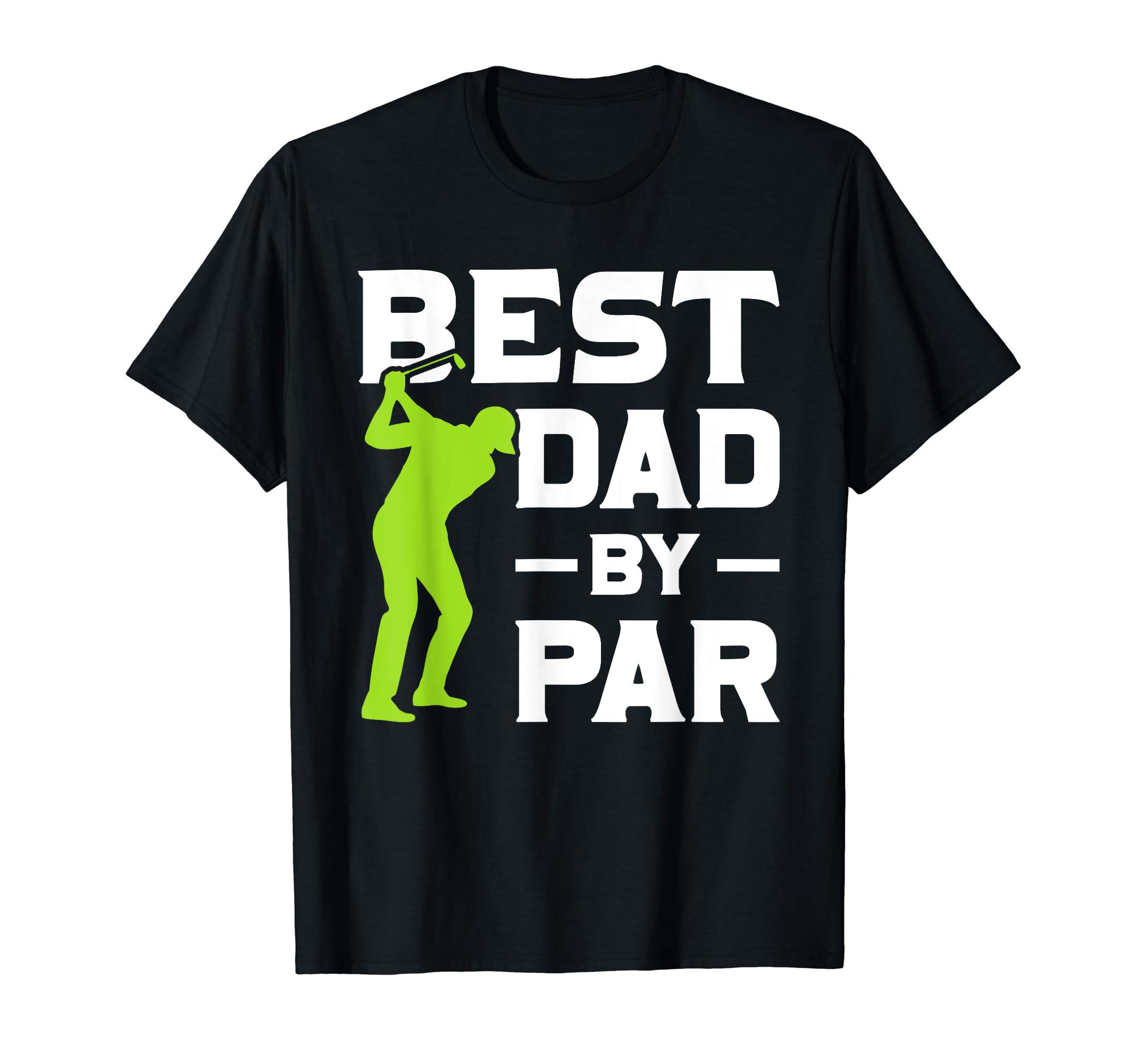 Funny Golfer Daddy Gift Fathers T-Shirt - Casual Everyday Wear Men Women - T-Shirt, Sweatshirt, Hoodie